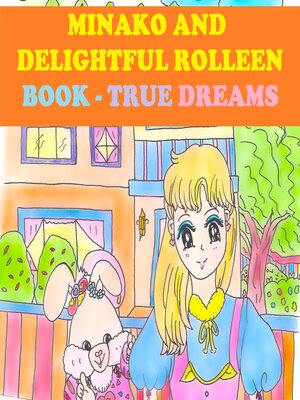 cover image of Minako and Delightful Rolleen Book of True Dreams